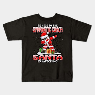 Be Nice To The Gymnastic Coach Santa is Watching Kids T-Shirt